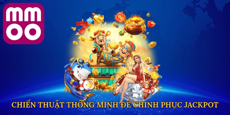 chien-thuat-thong-minh-de-chinh-phuc-jackpot