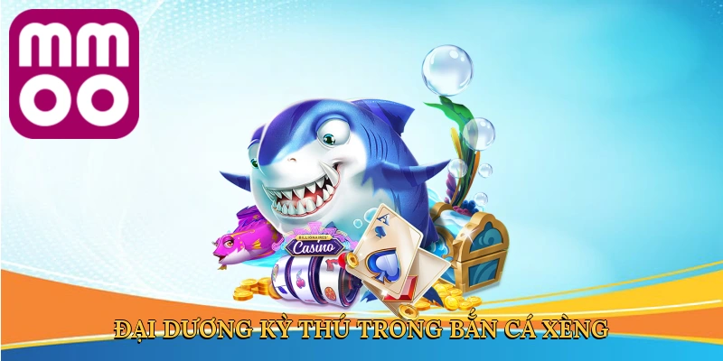 dai-duong-ky-thu-trong-ban-ca-xeng