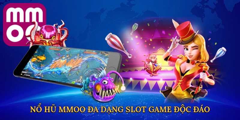 Nổ hũ MMOO đa dạng slot game độc đáo
