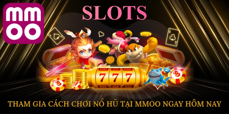 tham-gia-cach-choi-no-hu-tai-mmoo-ngay-hom-nay