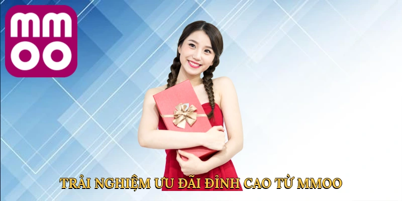 trai-nghiem-uu-dai-dinh-cao-tu-mmoo