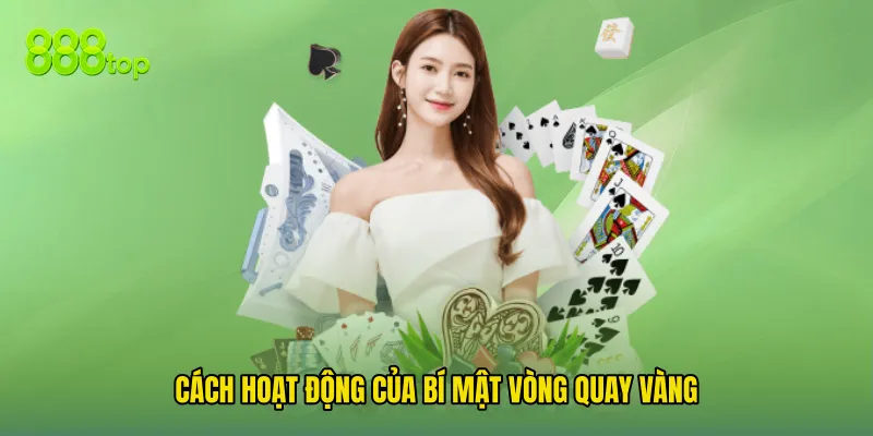 Cách Hoạt Động Của Bí Mật Vòng Quay Vàng
